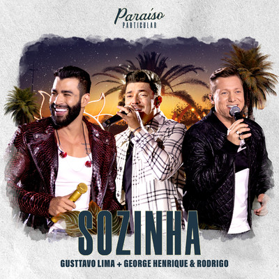 Sozinha (Ao Vivo)/Gusttavo Lima／George Henrique & Rodrigo