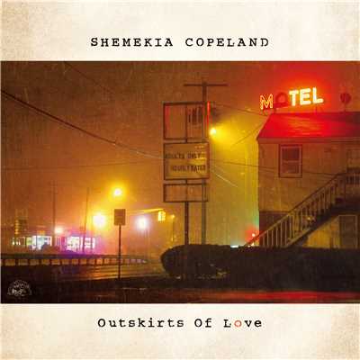 Outskirts Of Love/SHEMEKIA COPELAND