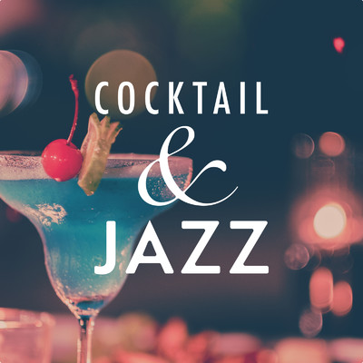 Cocktail & Jazz 〜お気に入りの一杯にぴったりな音楽〜/Eximo Blue & Relaxing Piano Crew