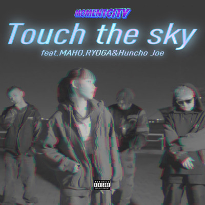 シングル/Touch the sky (feat. MAHO, RYOGA & Huncho joe)/Moment City
