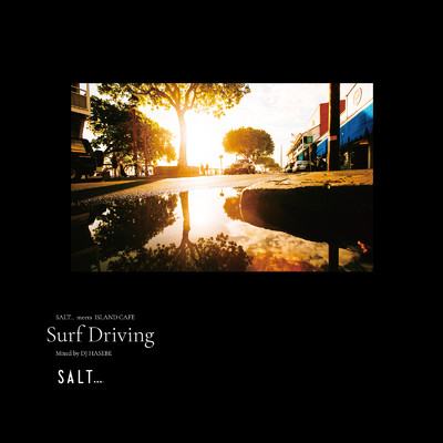 アルバム/SALT... meets ISLAND CAFE Surf Driving mixed by DJ HASEBE (DJ MIX)/DJ HASEBE