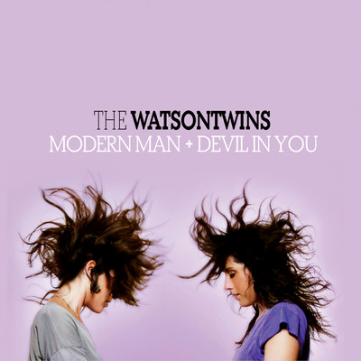 アルバム/Modern Man + Devil In You/The Watson Twins