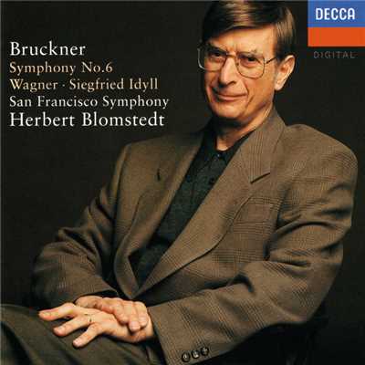 アルバム/Bruckner: Symphony No. 6 ／ Wagner: Siegfried Idyll/ヘルベルト・ブロムシュテット／サンフランシスコ交響楽団
