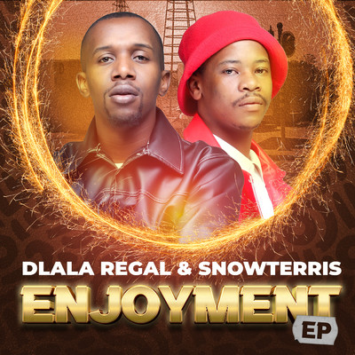 Enjoyment (featuring Scotts Maphuma)/Dlala Regal／SnowTerris