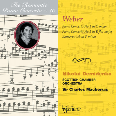 Weber: Piano Concertos Nos. 1 & 2; Konzertstuck (Hyperion Romantic Piano Concerto 10)/サー・チャールズ・マッケラス／Nikolai Demidenko／スコットランド室内管弦楽団