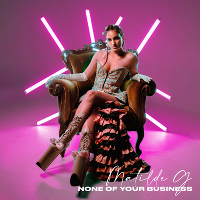 None Of Your Business/Matilde G