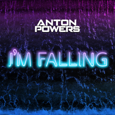 シングル/I'm Falling/Anton Powers