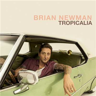 Tropicalia/Brian Newman