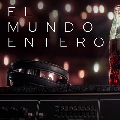 El Mundo Entero (featuring Maikel Delacalle)/Agoney／Ana Guerra／RAOUL／Aitana／Lola Indigo