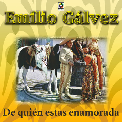 De Quien Estas Enamorada/Emilio Galvez
