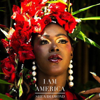 I Am America/Shea Diamond