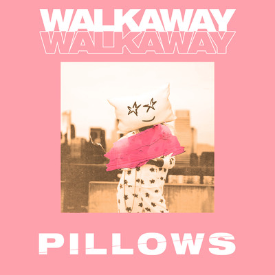 Walkaway/Pillows