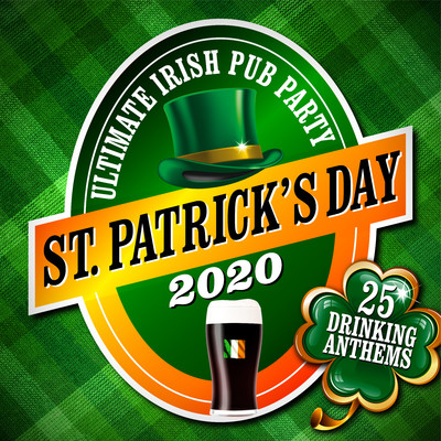 St. Patrick's Day 2020: The Ultimate Irish Pub Party/Various Artists