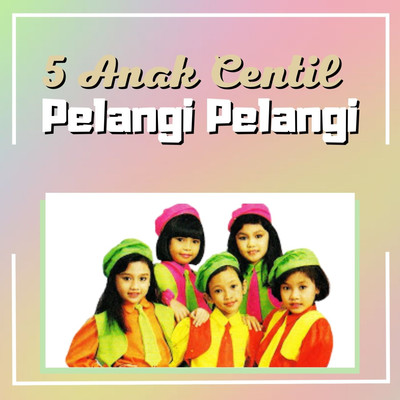アルバム/Pelangi Pelangi/5 Anak Centil