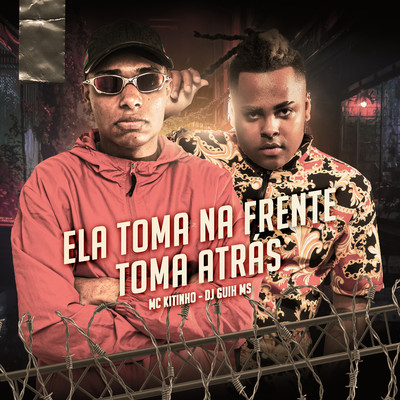 ELA TOMA NA FRENTE, TOMA ATRAS/DJ Guih MS & Mc Kitinho