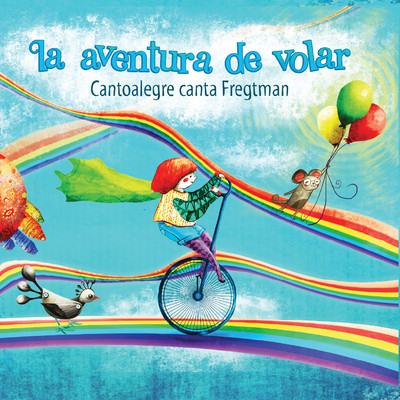 La aventura de volar: Cantoalegre canta Fregtman/Cantoalegre