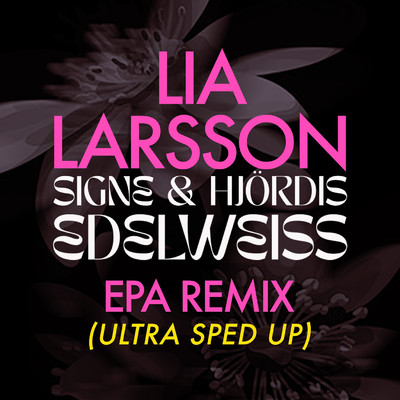 Edelweiss (EPA Remix) [Ultra Sped Up]/Signe & Hjordis