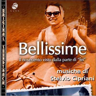 アルバム/O.S.T. Bellissime (Il Novecento visto dalla parte di ”lei”)/Stelvio Cipriani