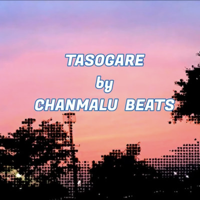 TASOGARE/CHANMALU BEATS