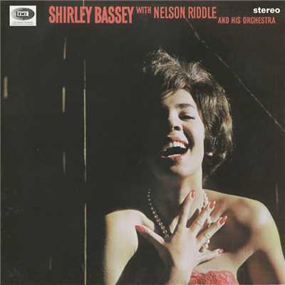Everything I Have Is Yours (1999 Remaster)/Shirley Bassey With Nelson Riddle And His Orchestra
