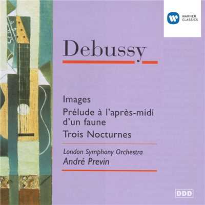 Debussy: Images pour orchestre, Prelude a l'apres-midi d'un faune & Nocturnes/Andre Previn & London Symphony Orchestra