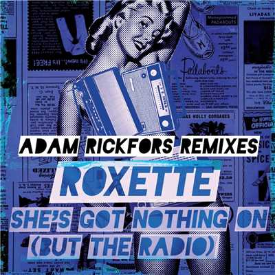 She's Got Nothing on (But The Radio) (Adam Rickfors Dub Edit)/Roxette