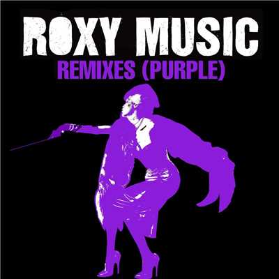 アルバム/Remixes (Purple)/Roxy Music