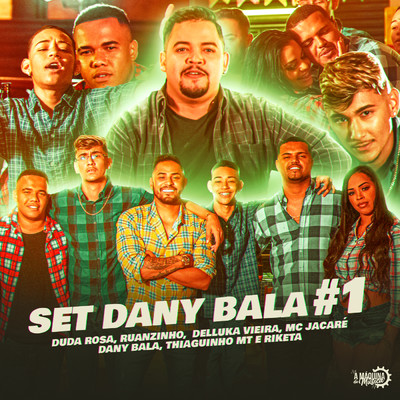 Set Dany Bala #01 feat.Ruanzinho,Mc Jacare,Thiaguinho MT,Riketa/Dany Bala／Duda Rosa／Delluka Vieira