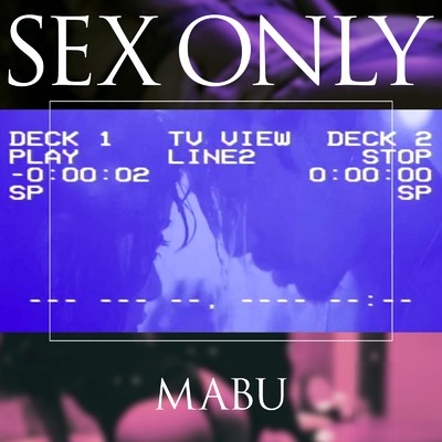 SEX ONLY/MABU