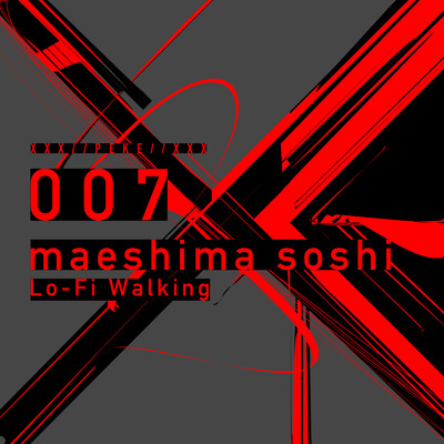 Lo-Fi Walking/maeshima soshi & XXX／／PEKE／／XXX