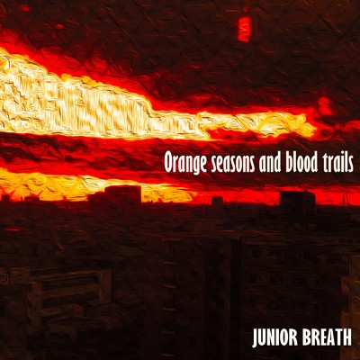アルバム/Orange seasons and blood trails/JUNIOR BREATH