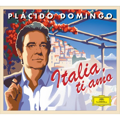 イタリア、ティ・アモ！～イタリアン・カンツォーネ、イタリア歌曲集/Placido Domingo
