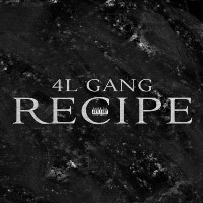 Recipe (Explicit)/4L Gang