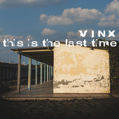 シングル/This Is the Last Time/Vinx