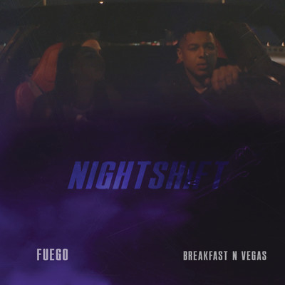 Nightshift/Breakfast N Vegas／Fuego