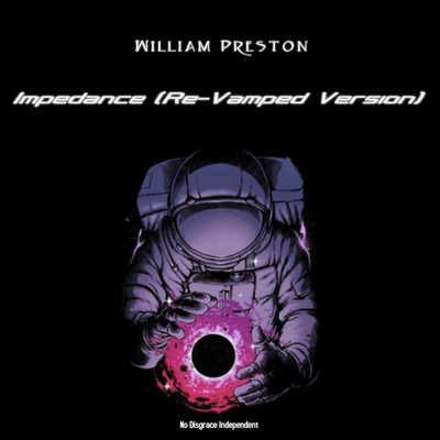 Impedance (Re-Vamped Version)/William Preston