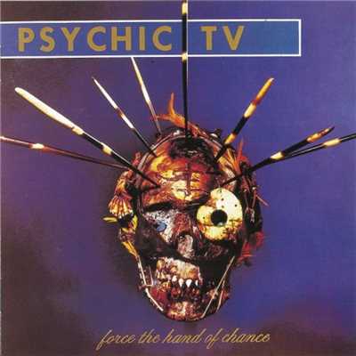 Force the Hand of Chance (Expanded Edition)/Psychic TV