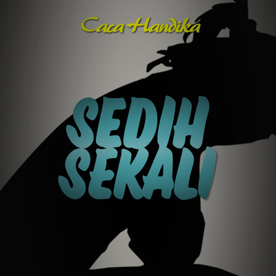 シングル/Sedih Sekali/Caca Handika