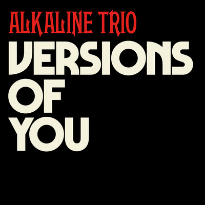 シングル/Versions Of You/Alkaline Trio
