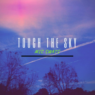 シングル/Touch the Sky/Mic Swats