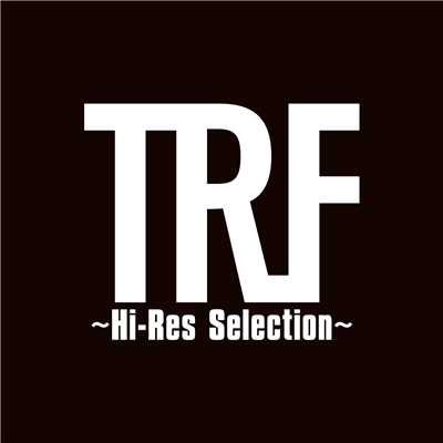 ハイレゾアルバム/TRF 〜Hi-Res Selection〜/TRF