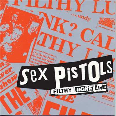 Filthy Lucre (Explicit) (Live)/セックス・ピストルズ