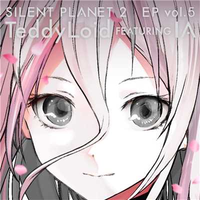 アルバム/SILENT PLANET 2 EP vol.5 feat. IA/TeddyLoid