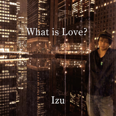 What is Love？/Izu
