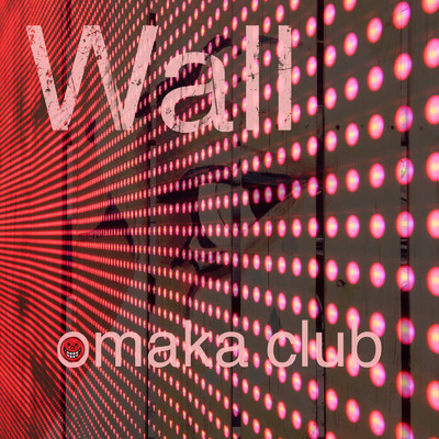 シングル/Wall/omaka club