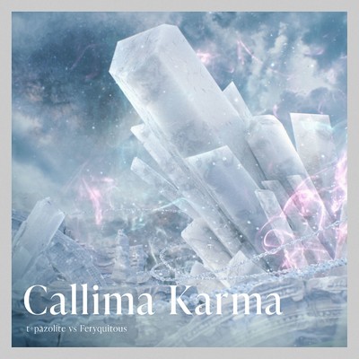 Callima Karma/Feryquitous & t+pazolite