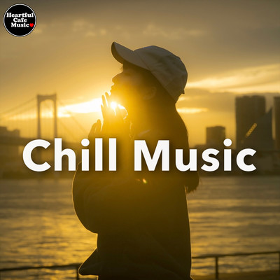 Chill Music/Heartful cafe Music