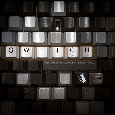 シングル/Switch (feat. NAKKID, GALLOP KOBeatz & KILLA TWIGGZ)/FULLCAST RAISERZ