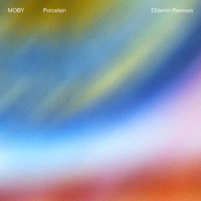 Porcelain (featuring Jim James／Efdemin Remixes)/モービー／Efdemin