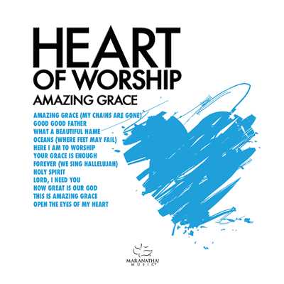 Heart Of Worship - Amazing Grace/Maranatha！ Music